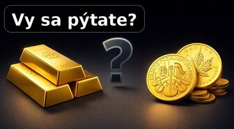 Vy sa pýtate: „Mám si kúpiť zlaté tehličky alebo zlaté mince?“ 